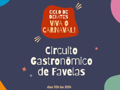 Circuito Gastronômico de Favelas - Ciclo de Debates "Viva o Carnaval"