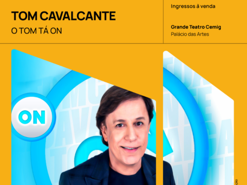 Cartaz de fundo amarelo para o show "O Tom Tá On". No centro, uma foto do humorista Tom Cavalcante sorrindo. O texto informa a data "11 ABR – 20H30" no Grande Teatro Cemig Palácio das Artes.
