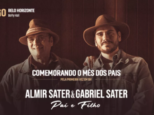 O cartaz anuncia o show "Pai e Filho", unindo Almir e Gabriel Sater pela primeira vez em Belo Horizonte. A imagem, em tons de sépia e estilo rústico, destaca os dois artistas sorridentes, usando chapéus e trajes típicos da cultura pantaneira. O evento acontece no dia 15 de agosto no BeFly Hall, em celebração ao Mês dos Pais.