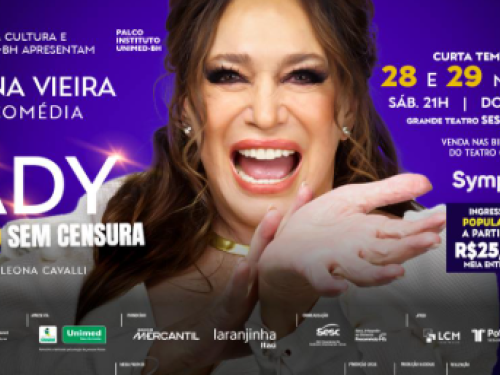Cartaz de fundo roxo com a atriz Susana Vieira sorridente ao centro para a comédia "Lady: Sem Filtro, Sem Censura", dirigida por Leona Cavalli. O espetáculo acontece nos dias 28 e 29 de março de 2026 no Grande Teatro Sesc Palladium. As sessões são sábado às 21h e domingo às 18h. Os ingressos estão à venda pelo Sympla ou na bilheteria, com valores populares a partir de R$ 25,00 (meia-entrada). Realização do Ministério da Cultura e Instituto Unimed-BH.