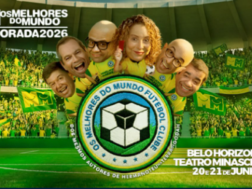 Cartaz promocional do grupo de comédia Os Melhores do Mundo para a temporada 2026. A imagem tem temática de futebol, mostrando os seis integrantes do grupo com cabeças caricatadas e ampliadas, vestindo uniformes amarelos e verdes em um estádio lotado. No centro, há um escudo de time com o nome "Os Melhores do Mundo Futebol Clube".