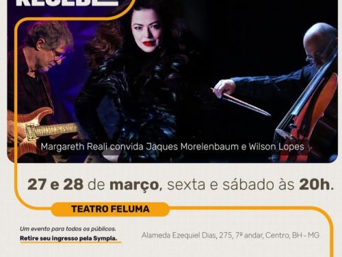 Foto convidativa para o show de Margareth Reali nos dias 27 e 28 de março no teatro Feluma, com participação de Jaques Morelenbaum e Wilson Lopes