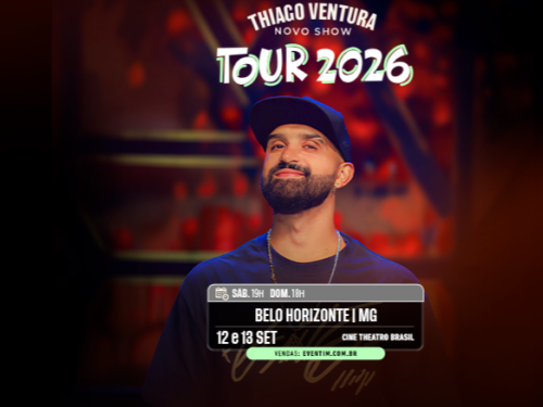 Cartaz promocional da Tour 2026 do comediante Thiago Ventura em Belo Horizonte. A imagem mostra o artista de boné e camiseta preta, com as informações do show: dias 12 e 13 de setembro no Cine Theatro Brasil (sábado 19h, domingo 18h). Ingressos pelo site eventim.com.br.