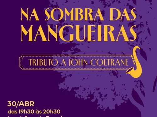 Flyer oficial de divulgação com fundo roxo informando o evento: Na sombra das mangueiras - Tributo a John Coltrane