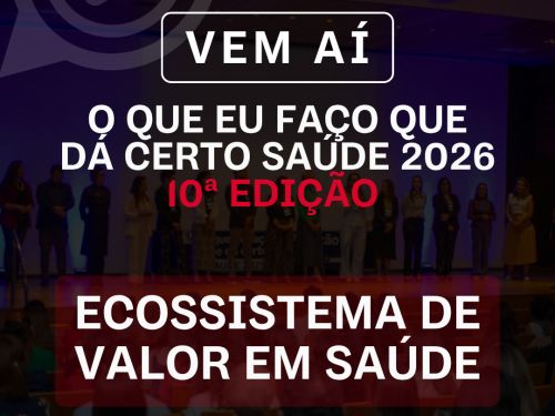 Foto de capa do evento "O QUE EU FAÇO QUE DÁ CERTO SAÚDE: 10° Edição"