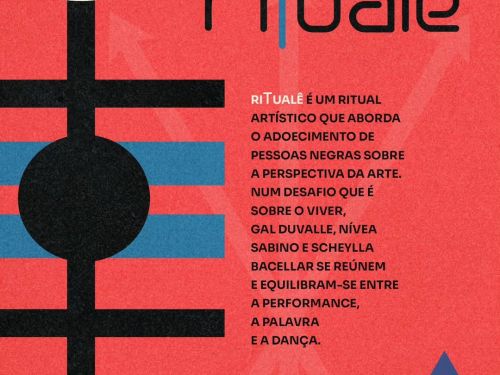 Cartaz de fundo vermelho com a palavra "ritualê" no topo. O texto central informa que o espetáculo (44 min) aborda o adoecimento de pessoas negras através da arte com as artistas Gal Duvalle, Nívea Sabino e Scheylla Bacellar. À esquerda, há um grafismo preto vertical ligando um círculo branco no topo a um semicírculo azul na base. No canto inferior direito, três pequenas setas azuis apontam para cima.