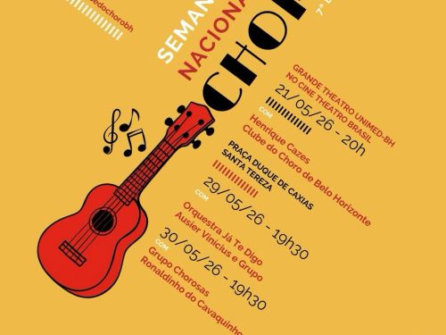em fundo amarelo da "7ª Semana Nacional do Choro" em Belo Horizonte, ilustrado com um violão vermelho. A programação traz Henrique Cazes e o Clube do Choro no Grande Theatro Unimed-BH (21/05 às 20h), além de shows gratuitos na Praça Duque de Caxias, em Santa Tereza: Orquestra Já Te Digo e Ausier Vinícius (29/05 às 19h30) e Grupo Chorosas com Ronaldinho do Cavaquinho (30/05 às 19h30).