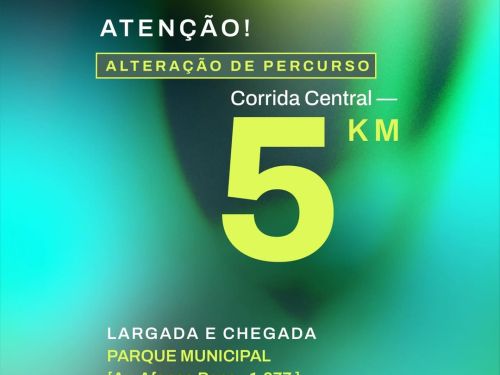 Arte em fundo verde com texto destacando alteração no percurso da Corrida Central - 5km. Largada e Chegada no Parque Municipal.