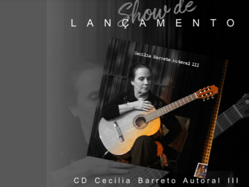 Imagem de divulgação em tons de cinza com destaque para a capa inclinada de um álbum. Na capa, uma mulher de pele clara e cabelos presos segura um violão acústico. No topo, lê-se "Show de LANÇAMENTO" e, na base, "CD Cecilia Barreto Autoral III".