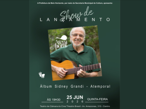 Cartaz em tons de verde-escuro anuncia o show de lançamento do álbum "Atemporal", de Sidney Grandi. No centro, uma foto mostra o músico, um homem idoso, branco e sorridente, tocando seu violão. O evento acontece no dia 25 de junho de 2026 (quinta-feira), às 19h30, no Teatro de Câmara do Cine Theatro Brasil (Av. Amazonas, 315 - Centro). No cartaz, há também o símbolo de acessibilidade em Libras e a assinatura da Prefeitura de Belo Horizonte.