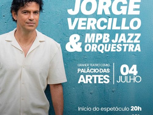 Cartaz de show com fundo azul-turquesa de textura rústica. À esquerda, o cantor Jorge Vercillo aparece de meio corpo, vestindo camisa de botão off-white de mangas curtas. À direita, em letras maiúsculas brancas, estão as informações do evento: "JORGE VERCILLO & MPB JAZZ ORQUESTRA", seguido pelo local "Grande Teatro Cemig Palácio das Artes", a data "04 JULHO", e os horários "Início do espetáculo 20h | Abertura dos portões 19h". No rodapé, constam logos menores de produção, da Sympla e de apoio à cultura.