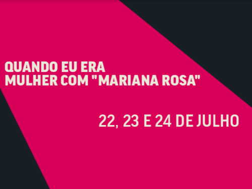Imagem com design geométrico simples, apresentando uma grande faixa diagonal rosa-escura (magenta) entre duas extremidades pretas. Sobre a parte rosa, destaca-se o texto em letras maiúsculas brancas: "QUANDO EU ERA MULHER COM 'MARIANA ROSA'" e, logo abaixo, as datas "22, 23 E 24 DE JULHO".