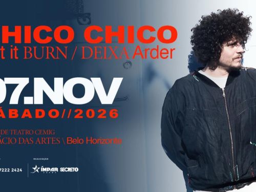 Show: Chico Chico - “Let It Burn / Deixa Arder”
