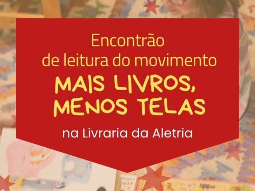 Foto de capa para o encontro de leitura "Mais livro, menos telas", na livraria da Aletria 