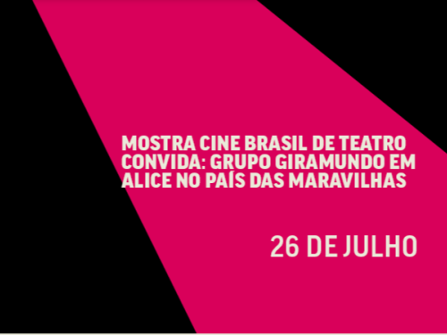 Banner horizontal com fundo preto e uma faixa diagonal magenta ao centro. Em letras brancas, destaca o texto: "MOSTRA CINE BRASIL DE TEATRO CONVIDA: GRUPO GIRAMUNDO EM ALICE NO PAÍS DAS MARAVILHAS" e a data "26 DE JULHO".