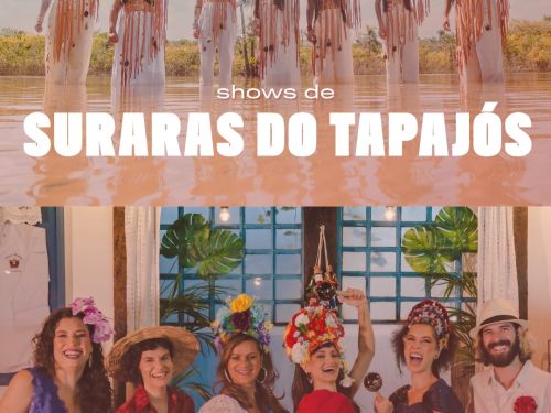 Espetáculo: “Suraras do Tapajós – Mulheres Indígenas, a Voz da Resistência”