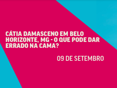Stand up: Cátia Damasceno "O que pode dar errado na cama?"