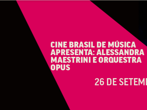 Mostra Cine Brasil de Música Apresenta: Alessandra Maestrini e Orquestra Opus