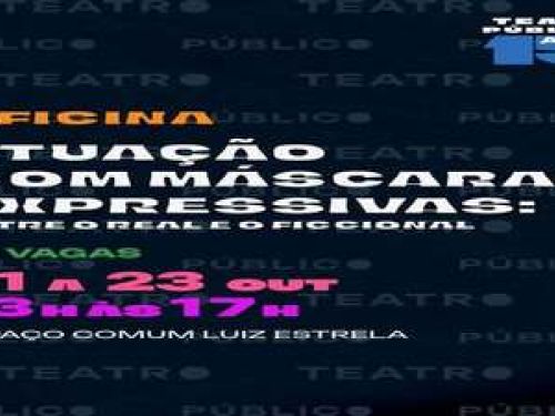 Oficina: Atuação com máscaras expressivas: Entre o real e o ficcional 