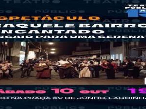 Espetáculo: Naquele Bairro Encantado: Ensaio para uma serenata