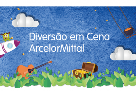 Projeto Diversão em Cena - ArcelorMittal