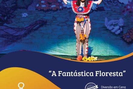 Espetáculo “A Fantástica Floresta” - Programa Diversão em Cena ArcelorMittal