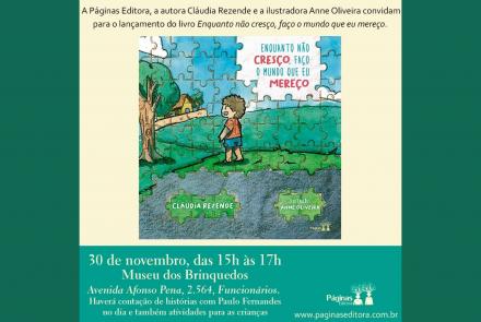 Lançamento do livro infantil "Enquanto não cresço, faço o mundo que mereço", de Cláudia Rezende.