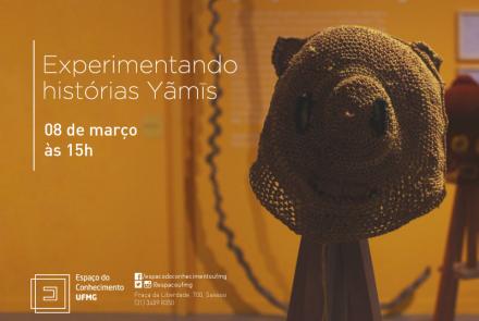 Experimentando histórias Yãmîs - Espaço do Conhecimento UFMG