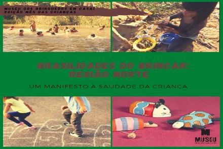 Museu dos Brinquedos em Casa - Edição Mês das Crianças - Brasilidades do brincar: Região Norte