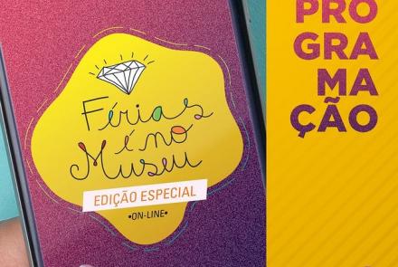 Férias no Museu: Edição Online - MM Gerdau