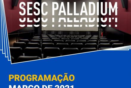 Programação de Março - Sesc Palladium