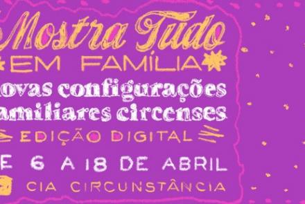3ª Edição Mostra Tudo em Família - Novas configurações familiares circenses