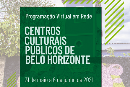 Programação Virtual dos Centros Culturais - 1ª semana de Junho