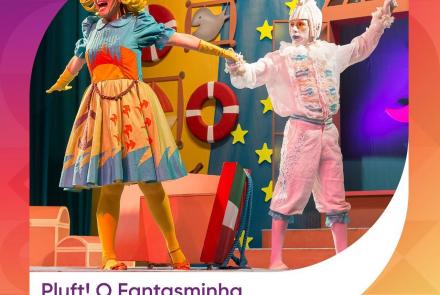 Espetáculo musical: "Pluft, O Fantasminha" - Diversão em Cena ArcelorMittal