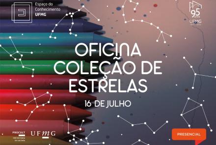 Oficina Coleção de Estrelas - Espaço do Conhecimento UFMG