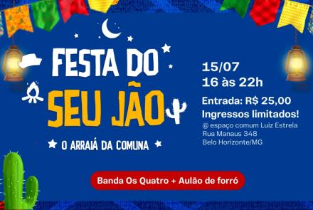 Festa do Seu Jão - Arraiá da Comuna do Reino