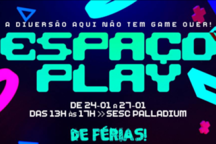 Espaço Play "de férias" - Sesc Palladium
