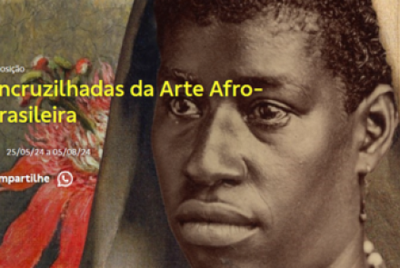 Exposição: “Encruzilhadas da Arte Afro-Brasileira”