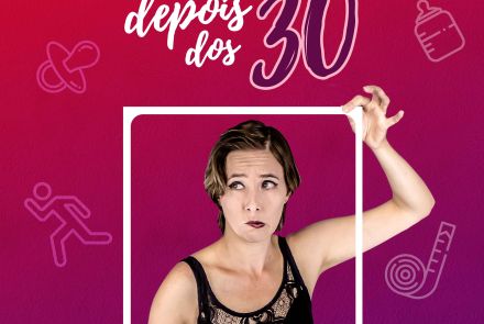 Espetáculo: “Como desencalhar depois dos 30”