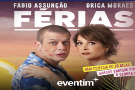 Espetáculo: Férias com Drica Moraes e Fabio Assunção