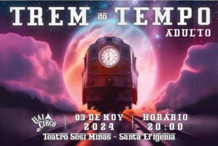 Espetáculo: "Trem do Tempo" Adulto