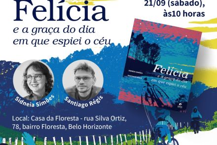 Lançamento Livro: "Felícia e a graça do dia em que espiei o céu"