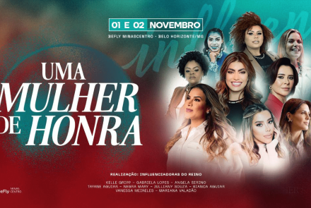 Conferência de Mulheres Influenciadoras do Reino "Uma Mulher de Honra"