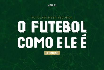 IX Edição FutClass - Mesa Redonda