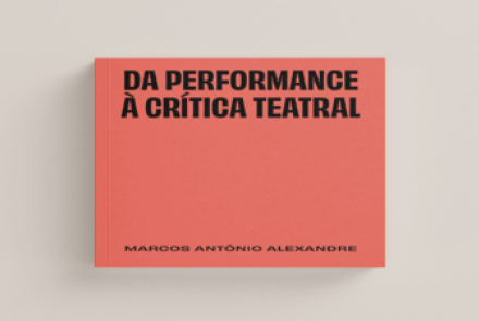  Lançamento: "Da performance à crítica" de Marcos Alexandre