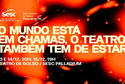 Espetáculo: "O Mundo Está em Chamas, o Teatro Também Tem de Estar"