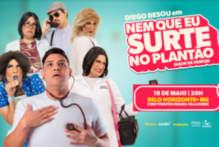 Espetáculo: "Nem Que Eu Surte no Plantão" de Diego Besou
