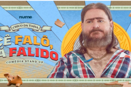 Espetáculo: “Cê Falô, Tá Falido!” de Chico da Tiana