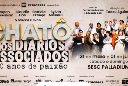 Musical: "Chatô e os Diários Associados - 100 Anos de uma Paixão"