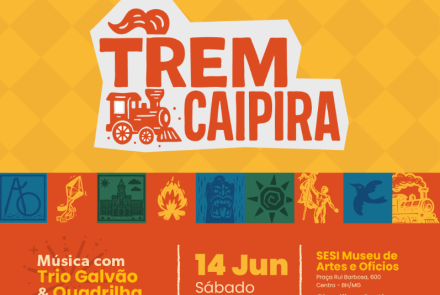 Festa: Trem Caipira - SESI Museu de Artes e Ofícios